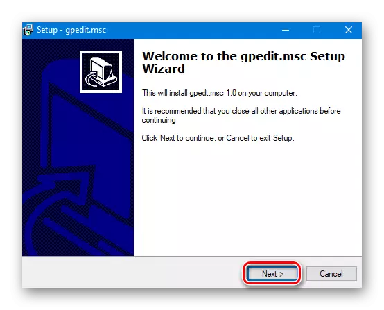 GPEDIT ಅನುಸ್ಥಾಪನಾ ವಿಝಾರ್ಡ್ನ ಮೊದಲ ವಿಂಡೋದಲ್ಲಿ ಮುಂದಿನ ಗುಂಡಿಯನ್ನು ಕ್ಲಿಕ್ ಮಾಡಿ